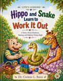 Hippo and Snake Learn to Work It Out: A Story About Kindness, Sharing, and Making Things Right