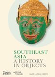 Southeast Thames & Hudson Ltd A History In Objects- Southeast Asia