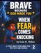 Brave Because God Made You: Brave Because God Made You: When Fear Comes Knocking:: Faith-Based Inspirational Story for Boys to Overcome Fear, Build Courage, Confidence, and a Strong Heart. (Brave Because God Made You Series)