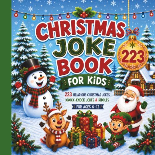 Christmas Joke Book For Kids: 223 Hilarious Christmas Jokes, Knock-Knock Jokes, and Riddles, for Ages 6-12