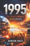 1995: Independently Published 1995: The Year the World Accelerated: The Year Momentum Took Over Paperback