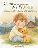 Oliver et son nouveau meilleur ami (French Edition): Une douce histoire d’amour et d’appartenance