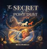 The Secret of the Pony Dust - Hardcover