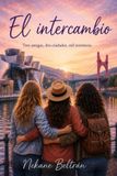EL INTERCAMBIO: Tres amigas, dos ciudades, mil aventuras