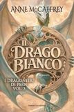 Il Fanucci Il drago bianco. I Dragonieri di Pern. Vol. 3