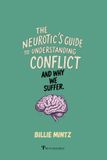 The Neurotic's Guide The Neurotic's Guide To Understanding Conflict And Why We Suffer