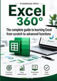 Excel 360°: The Complete Guide to Learning Excel from Scratch to Advanced Functions