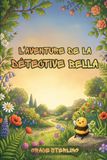 Les Enquêtes de la Détective Bella au Jardin: Histoires courtes et captivantes sur le mystère pour les enfants de 6 à 8 ans