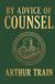 By Advice of Counsel: Being Adventures of the Celebrated Firm of Tutt & Tutt, Attorneys and Counselors at Law