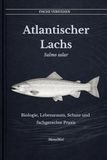 Der Lachs Salmo salar: Biologie, Lebensraum, Schutz und fachgerechte Praxis
