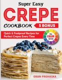 Super Easy Crepe Cookbook