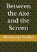 Between the Axe and the Screen