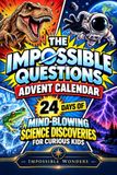 The Impossible Questions Advent Calendar: 24 Days of Mind-Blowing Science for Curious Kids - An Impossible Wonders Book