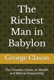 The Richest Man in Babylon The Timeless Classic on Wealth and Biblical Stewardship