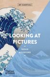 Looking Thames & Hudson Ltd Looking At Pictures
