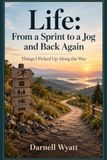 Life: From a Sprint to a Jog and Back Again: Things I Picked Up Along the Way