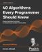50 Packt Publishing Limited 40 Algorithms Every Programmer Should Know - Paperback