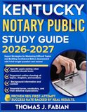 KENTUCKY NOTARY PUBLIC STUDY GUIDE 2026-2027: Expert Strategies for Mastering Difficult Topics and Building Confidence Before Assessment with 9 full length Questions and Answer