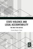 State Taylor & Francis Group State Violence and Legal Accountability Paperback