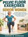 Pelvic Floor Exercises for Senior Women