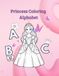 Princess Alphabet Coloring Book