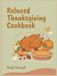 Thanksgiving Recipes: 128 Tasty Thanksgiving Recipes to Explore