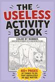 The Useless Activity Book: Great Gag Gift For Adults, Teens And Seniors | Impossible Activities And Funny Humorous Tasks To Confuse Friends And Make Them Laugh