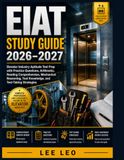 EIAT Study Guide 2026–2027: Elevator Industry Aptitude Test Prep with Practice Questions, Arithmetic, Reading Comprehension, Mechanical Reasoning, Tool Knowledge, and Test-Taking Strategies