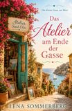 Das Atelier am Ende der Gasse: Ein Mallorca-Wohlfühlroman aus der Reihe „Die kleine Gasse am Meer“
