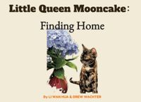 Little Queen Mooncake : Finding Home