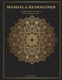 Mandala Reimagined: 50 Half-Finished Mandalas to Draw, Discover & Color