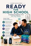 Ready for High School: A Guide for Students 11-12 and Their Parents