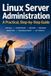 Linux Server Administration for Beginners: A Practical Guide to Managing Linux Servers