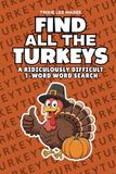 Find All The Turkeys: A Ridiculously Difficult 1-Word Word Search | Hard Puzzles For Adults | Thanksgiving Holiday Gift
