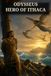 Odysseus, the Hero of Ithaca: Cyclops, Sirens, and the Long Road Home to Ithaca