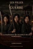 Les Filles de la guerre: La Naissance de l’acier et de la vengeance