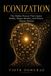 ICONIZATION: The Architecture of Reality- Iconization