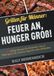 Grillen für Männer: Feuer an, Hunger groß!: 116 deftige Rezepte für Holzkohle-, Gas- & Elektrogrill | Mit cleveren Tipps für echte Grillhelden