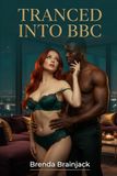 Tranced BBC Tranced Into BBC: How My Therapist Turned My Wife Into a BBC Whore