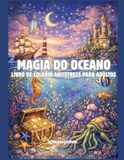 Magia do oceano Livro de colorir antistress para adultos