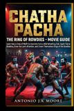 Chatha Pacha: The Ring of Rowdies - Movie Guide: Learn How a Crew of Misfit Ex-Convicts Form a Wild Wrestling Club, Spark Fierce Rivalries, Draw the ... and Crown Themselves Kings of the Rowdies