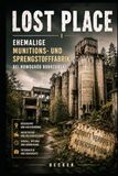 Lost Place I Ehemalige Munitions- und Sprengstofffabrik bei Nowogród Bobrzański: Mythen, Erzählungen und Spekulationen