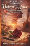 Cancionero Boleros del Alma: Letras que nacen del amor, la vida y la memoria