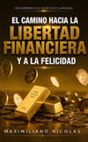 El Libri GmbH El Camino Hacia la Libertad Financiera y a la Felicidad