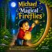 Michael and the Magical Fireflies