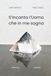 S'INCANTA L'UOMO CHE IN ME SOGNA: "La Poesia è la mia via per diventare Mago"