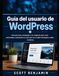 Guía WordPress User Guide: A Clear, Up-to-Date, No-Nonsense Guide to Building, Customizing, and Managing Your Website with the Block Editor and Modern Sites
