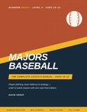 Majors Baseball: The Complete Coach's Manual for Ages 10–12 — Player Pitching, Team Defense, and Game Strategy: Practice Plans and a Full 12-Week Season