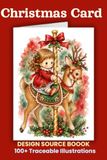 Christmas Card Design Source Book: 100+ Traceable Illustrations