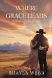 Where Grace Leads: A Christian Cowboy Romance